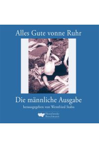 Alles Gute vonne Ruhr. Die männliche Ausgabe: Das Geschenkbuch für alle Männekes  - Das Geschenkbuch für alle Männekes