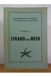 Strand und Meer. Wanderndes Museum Schleswig-Holstein, Schau VI. Erläuterungsheft zur Ausstellung