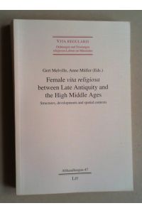 Female vita religiosa between Late Antiquity and the High Middle Ages. Structures, developments and spatial contexts.