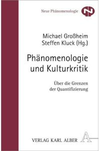 Phänomenologie und Kulturkritik: Über die Grenzen der Quantifizierung (Neue Phänomenologie)