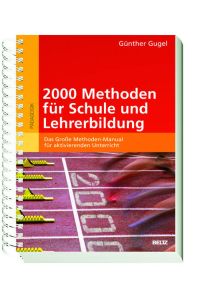 2000 Methoden für Schule und Lehrerbildung: Das Große Methoden-Manual für aktivierenden Unterricht