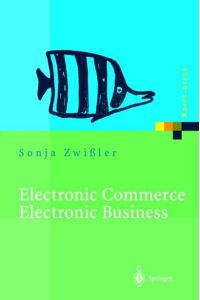Electronic Commerce Electronic Business  - Strategische und operative Einordnung, Techniken und Entscheidungshilfen