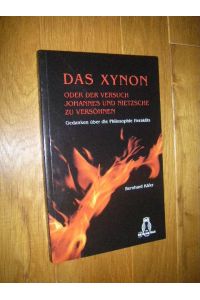 Das Xynon oder Der Versuch Johannes und Nietzsche zu versöhnen. Gedanken über die Philosophie Heraklits