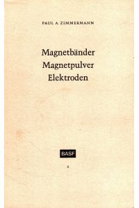 Magnetbänder, Magnetpulver, Elektroden - Neue Mittel der Kommunikation.   - / Schriftenreihe des Firmenarchivs der Badischen Anilin- und Sodafabrik ; 4