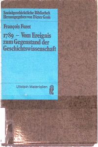 1789 vom Ereignis zum Gegenstand der Geschichtswissenschaft : sozialgeschichtl. Bibliothek.   - Ullstein-Buch ; Nr. 35053 : Ullstein-Materialien; Sozialgeschichtliche Bibliothek