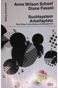 Suchtsystem Arbeisplatz : neue Wege in Berufsalltag und Management.   - dtv ; 35080 : Dialog und Praxis