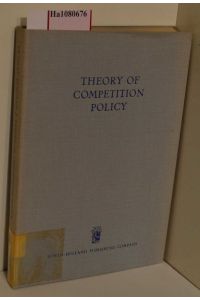 Theory of Competition Policy. A Confrontation of economic, political una legal Principles.