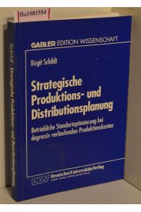 Strategische Produktions- und Distributionsplanung. Betriebliche Standortoptimierung bei degressiv verlaufenden Produktionskosten.