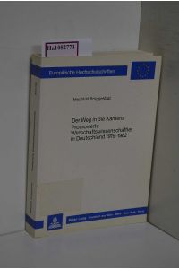 Der Weg in die Karriere. Promovierte Wirtschaftswissenschaftler in Deutschland 1919-1982. ( = Europäische Hochschulschriften/ XXII: Soziologie, 153) .
