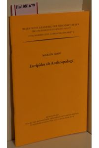 Euripides als Anthropologe. Vorgetragen in der Sitzung vom 12. Dezember 2008. (=Bayerische Akademie der Wissenschaften; philosophisch-historische Klasse, Sitzungsberichte, Jahrg. 2009, Heft 2).