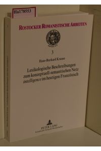 Lexikologische Beschreibungen zum konzeptuell-semantischen Netz intelligence im heutigen Französisch. (=Rostocker Romanistische Arbeiten; Band 3).