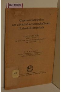 Gegenwartsaufgaben des wirtschaftswissenschaftlichen Hochschul-Unterrichts. Akademische Rede, gehalten bei der Jahresfeier der Handels-Hochschule Mannheim am 9. Juli 1926.