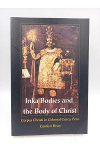 Inka Bodies and the Body of Christ  - Corpus Christi in Colonial Cuzco, Peru