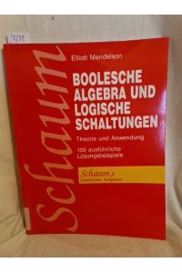 Boolesche Algebra und logische Schaltungen: Theorie und Anwendung. 150 ausführliche Lösungsbeispiele.   - (= Schaum's Outline: Überblicke / Aufgaben).