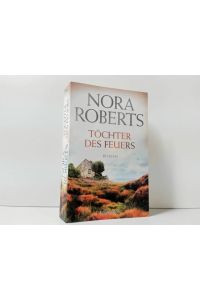 Töchter des Feuers : Roman ;  - Dt. von Uta Hege / Roberts, Nora: Die Irland-Trilogie Band 1 ; Blanvalet ; 38412