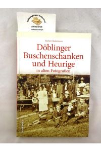 Döblinger Buschenschanken und Heurige : in alten Fotografien.   - Sutton Archiv