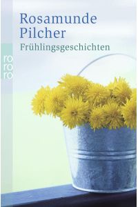 Frühlingsgeschichten  - Rosamunde Pilcher. Dt. von Dorothee Asendorf ...