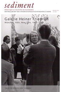 Sediment. Mitteilungen zur Geschichte des Kunsthandels, Heft 21 / 22. 2013. Galerie Heiner Friedrich - München, Köln, New York, 1963 - 1980.