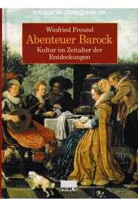 Abenteuer Barock. Kultur im Zeitalter der Entdeckungen.