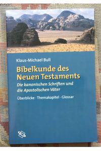 Bibelkunde des Neuen Testaments : die kanonischen Schriften und die apostolischen Väter ; Überblicke, Themakapitel, Glossar.