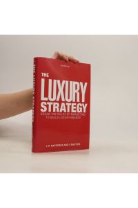The luxury strategy : break the rules of marketing to build luxury brands