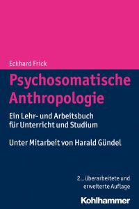 Psychosomatische Anthropologie: Ein Lehr- und Arbeitsbuch für Unterricht und Studium