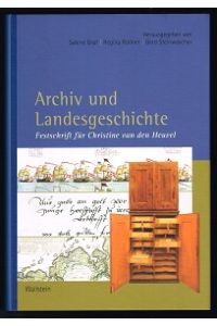 Archiv und Landesgeschichte: Festschrift für Christine van den Heuvel. -