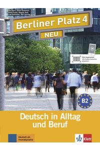 Berliner Platz 4 NEU  - Deutsch in Alltag und Beruf. Lehr- und Arbeitsbuch mit 2 Audio-CDs zum Arbeitsbuchteil