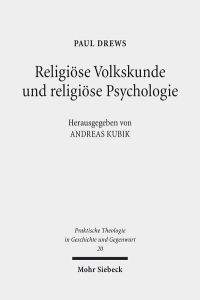 Religiöse Volkskunde und religiöse Psychologie - Schriften zur Grundlegung einer empirisch orientierten Praktischen Theologie