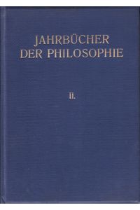 Jahrbücher der Philosophie. Eine kritische Übersicht der Philosophie der Gegenwart. Zweiter Jahrgang.