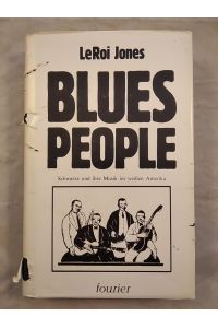 Blues People Schwarze und ihre Musik im weißen Amerika.