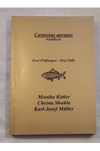 Carassius auratus (Goldfisch): Zwei Prüfungen - Drei Fälle.