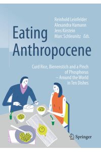Eating anthropocene : curd rice, Bienenstich and a pinch of phosphorus - around the world in ten dishes.