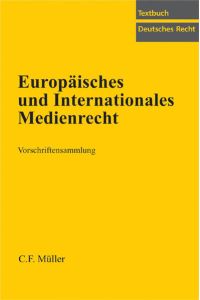 Europäisches und internationales Medienrecht: Vorschriftensammlung.   - Textbuch deutsches Recht.