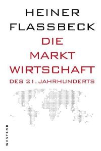 Die Marktwirtschaft des21. Jahrhunderts  - Heiner Flassbeck