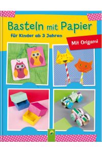 Basteln mit Papier für Kinder ab 3 Jahren: Mit Origami  - Mit Origami