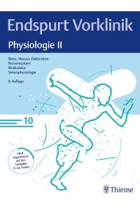 Endspurt Vorklinik: Physiologie II  - Skript 10 Niere, Wasser, Elektrolyte; Nervensystem; Muskulatur; Sinnesphysiologie