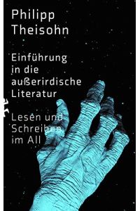 Einführung in die außerirdische Literatur : Lesen und Schreiben im All.