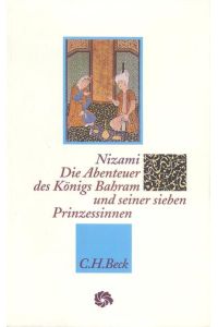 Die Abenteuer des Königs Bahram und seiner sieben Prinzessinnen: Übertr. u. hrsg. v. Johann C. Bürgel. (Neue Orientalische Bibliothek)