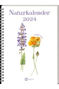 Naturkalender 2024  - Terminplaner mit Spiralbindung und Wochenübersicht, liebevoll illustriert mit Naturbildern von Marjolein Bastin. Geschenkidee für Naturfreunde und Gartenliebhaber!