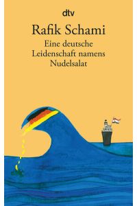 Eine deutsche Leidenschaft namens Nudelsalat: und andere seltsame Geschichten  - und andere seltsame Geschichten