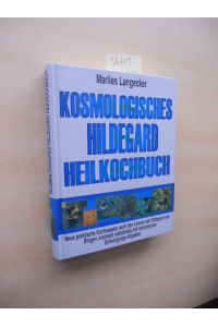 Kosmologisches Hildegard Heilkochbuch.