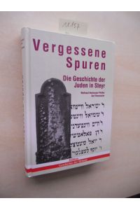 Vergessene Spuren.   - Die Geschichte der Juden in Steyr.