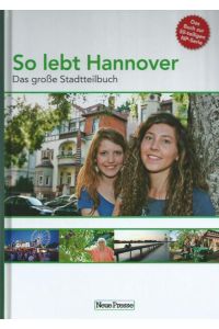 So lebt Hannover; Das große Stadtteilbuch; (Buch zur 50-teiligen BP-Serie)