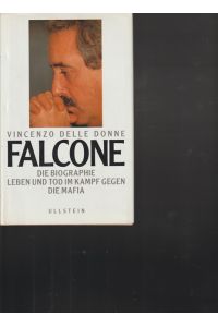 Falcone.   - Die Biographie, Leben und Tod im Kampf gegen die Mafia.
