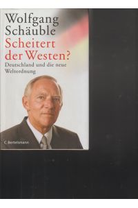 Scheitert der Westen ?  - Deutschland und die neue Weltordnung.