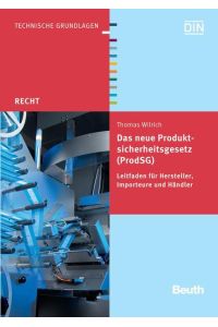 Das neue Produktsicherheitsgesetz (ProdSG): Leitfaden für Hersteller, Importeure und Händler (Beuth Recht)