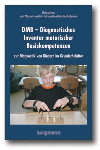 DMB - Diagnostisches Inventar motorischer Basiskompetenzen: Zur Diagnostik von Kindern im Grundschulalter