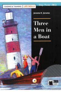Three Men in a Boat: Englische Lektüre für das 3. und 4. Lernjahr. Lektüre mit Audio-CD (Reading & training: Life Skills)