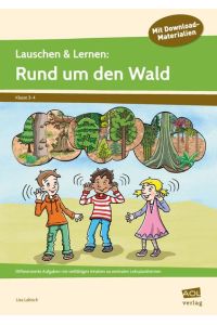 Lauschen & Lernen: Rund um den Wald: Differenzierte Aufgaben mit vielfältigen Inhalten zu zentralen Lehrplanthemen (3. und 4. Klasse)